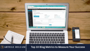 Top 10 Blog Metrics to Measure Your Success