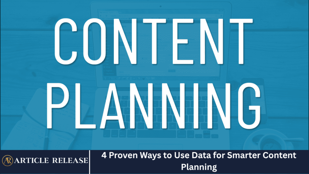 4 Proven Ways to Use Data for Smarter Content Planning