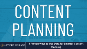 4 Proven Ways to Use Data for Smarter Content Planning