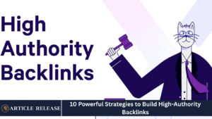 10 Powerful Strategies to Build High-Authority Backlinks