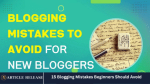 15 Blogging Mistakes Beginners Should Avoid