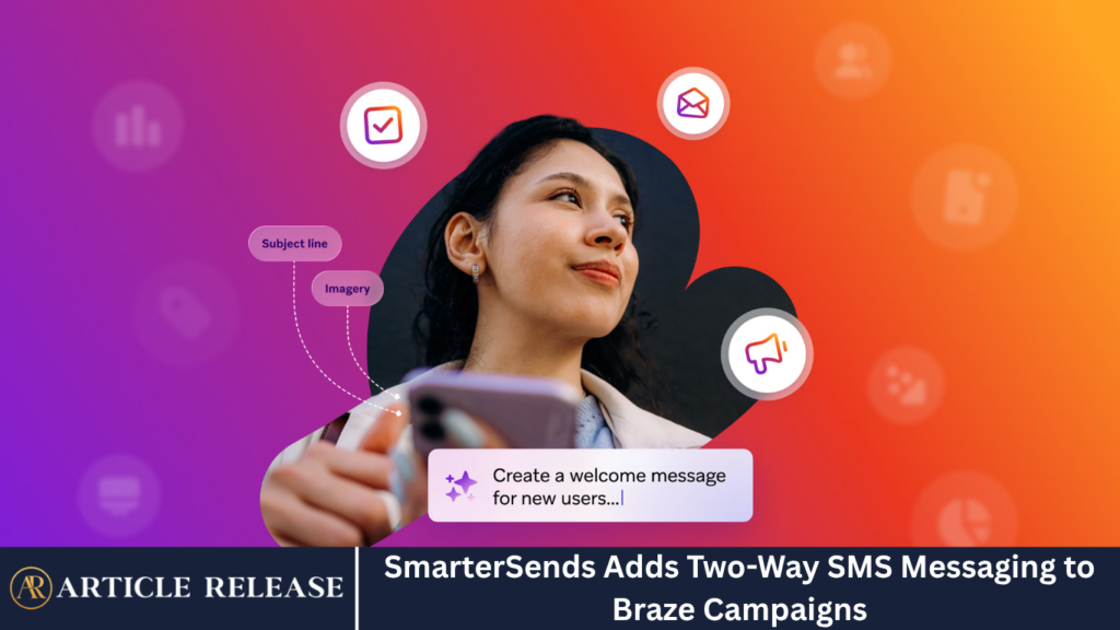 SmarterSends Adds Two-Way SMS Messaging to Braze Campaigns