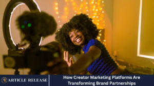 How Creator Marketing Platforms Are Transforming Brand Partnerships