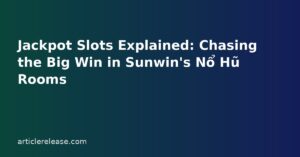 Jackpot Slots Explained: Chasing the Big Win in Sunwin's Nổ Hũ Rooms